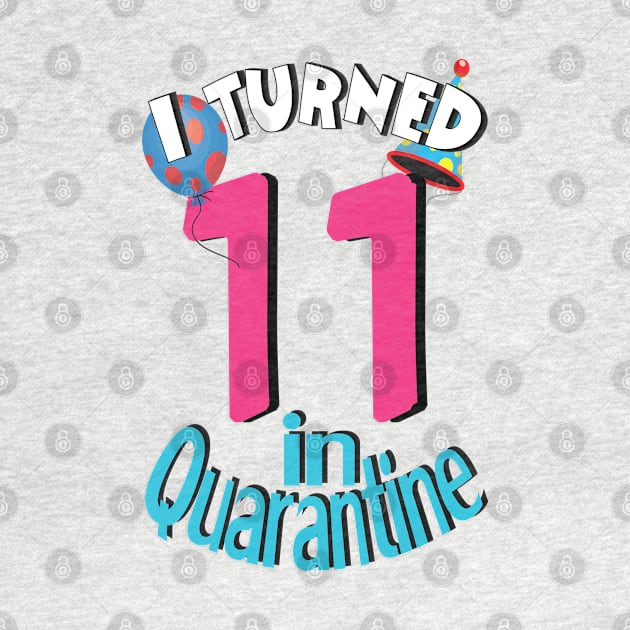 I turned 11 in quarantine by bratshirt